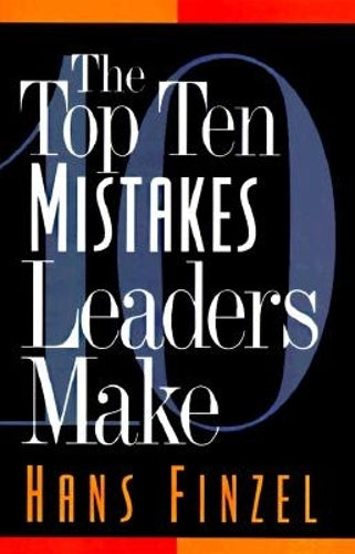 The Top Ten Mistakes Leaders Make