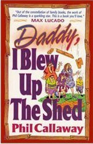 Daddy, I Blew up the Shed