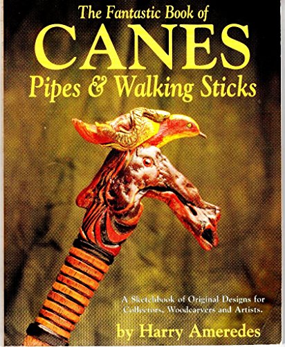 The Fantastic World of Canes, Pipes and Walking Sticks