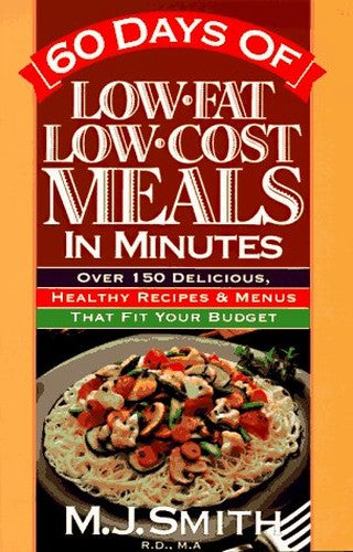 60 Days of Low-Fat, Low-Cost Meals in Minutes
