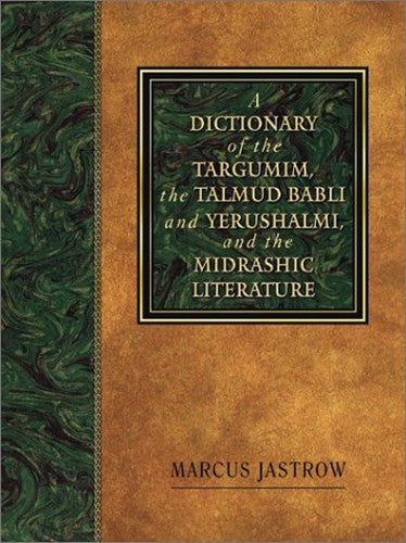 A Dictionary of the Targumim, the Talmud Babli and Yerushalmi and the Midrashic Literature