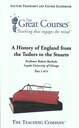 The Teaching Company: A History of England From the Tudors to the Stuarts