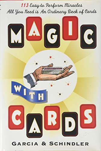 Magic With Cards: 113 Easy To Perform Miracles With An Ordinary Deck Of Cards