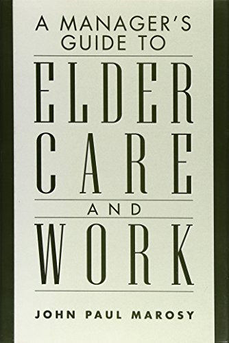 A Manager's Guide to Elder Care and Work