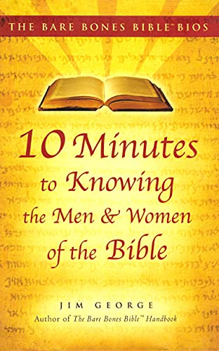 Bare Bones Bible Bios Series: 10 Minutes to Knowing the Men and Women of the Bi