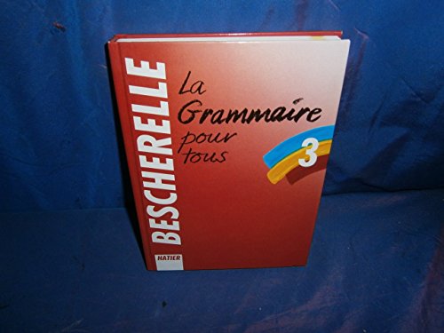 Bescherelle 3: Grammaire Pour Tous