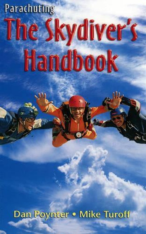 Parachuting: The Skydiver's Handbook