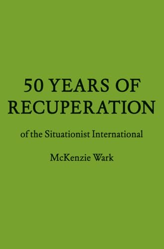 50 Years of Recuperation of the Situationist International