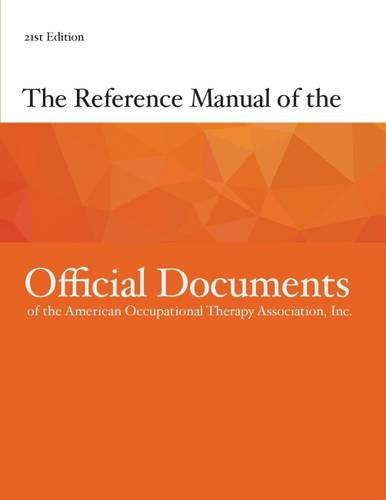 The Reference Manual of the Official Documents of the American Occupational Therapy Association, Inc.