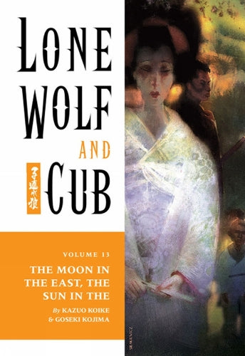 The Lone Wolf And Cub Volume 13: The Moon In The East, The Sun In The West