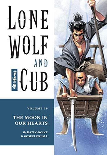 The Lone Wolf And Cub Volume 19: The Moon In Our Hearts