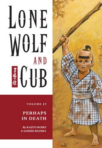 Lone Wolf And Cub Volume 25: Perhaps In Death
