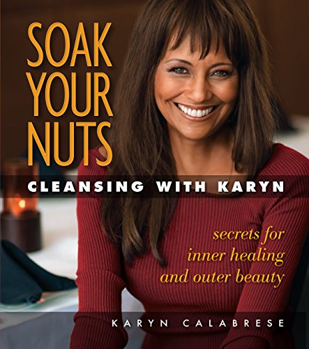 Soak Your Nuts: Cleansing with Karyn