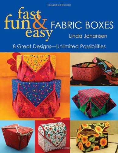 Fast Fun & Easy Fabric Boxes