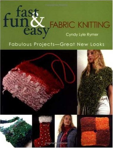 Fast Fun & Easy Fabric Knitting