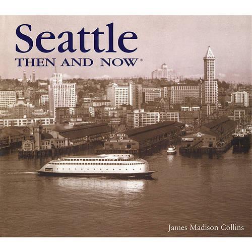 Seattle Then and Now