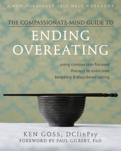 The Compassionate Mind-Guide to Ending Overeating