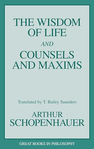 The Wisdom of Life and Counsels and Maxims