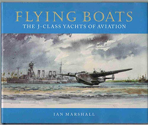Flying Boats: the J Class Yachts of Aviation
