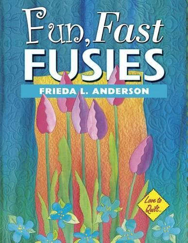 Fun, Fast Fusies - Love to Quilt