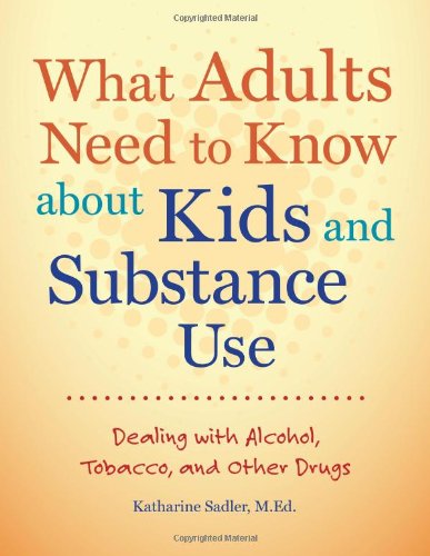 What Adults Need to Know about Kids and Substance Use