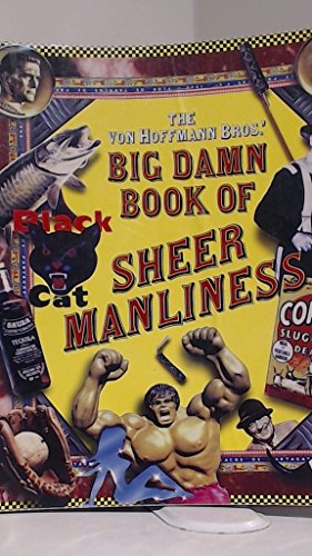 The Von Hoffmann Bros.' Big Damn Book of Sheer Manliness