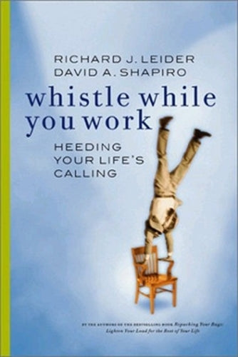 Whistle While You Work: Heeding Your Life's Calling