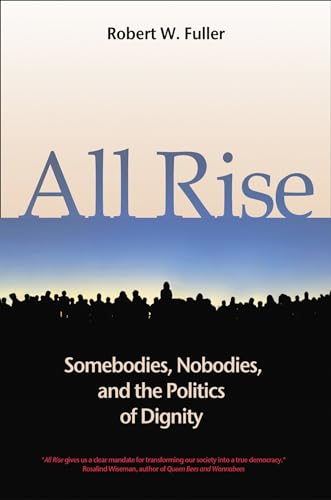 All Rise: Somebodies, Nobodies, and the Politics of Dignity