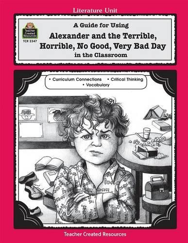 A Guide for Using Alexander and the Terrible, Horrible, No Good, Very Bad Day in the Classroom