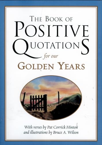 The Book of Positive Quotations for Our Golden Years