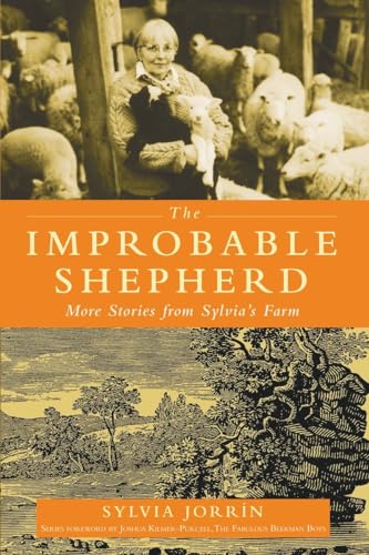 The Improbable Shepherd, The: More Stories From Sylvia's Farm