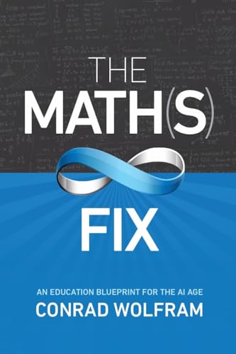 The Math(s) Fix, The: An Education Blueprint of the AI Age