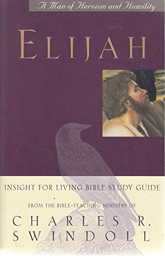 Elijah: A Man of Heroism and Humility (An Insight for Living Bible Study Guide)
