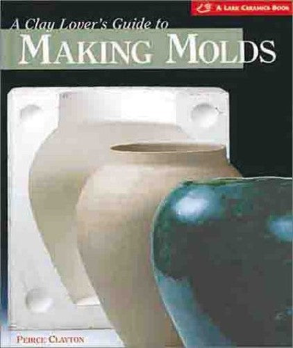 A Clay Lover's Guide to Making Molds
