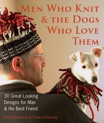 Men Who Knit & the Dogs Who Love Them