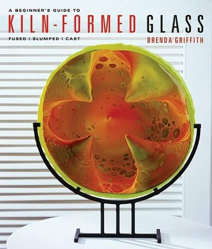 A Beginner's Guide to Kiln-Formed Glass