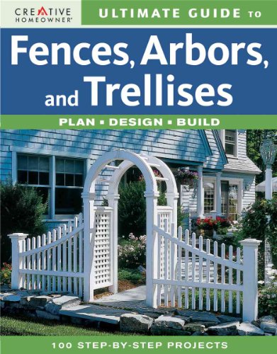 Ultimate Guide to Fences, Arbors & Trellises