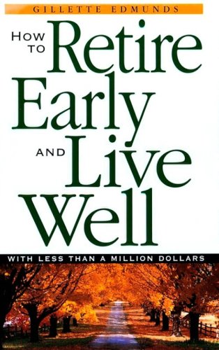 How to Retire Early and Live Well with Less Than a Million Dollars