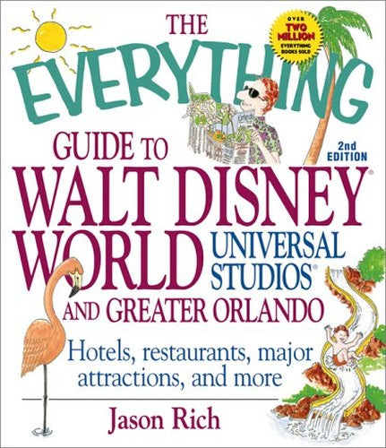 The Everything Guide to Walt Disney World, Universal Studios and Greater Orlando