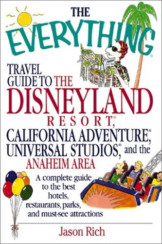 The Everything Travel Guide to the Disneyland Resort