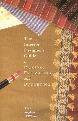 The Interior Designer's Guide to Pricing, Estimating and Budgeting