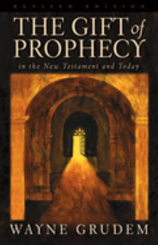 The Gift of Prophecy in the New Testament and Today (Revised Edition)