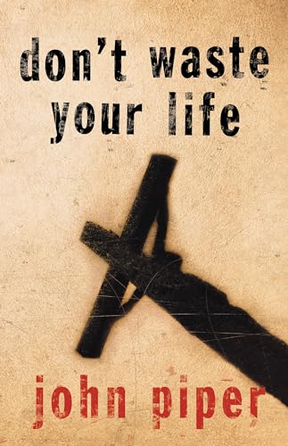 Don't Waste Your Life