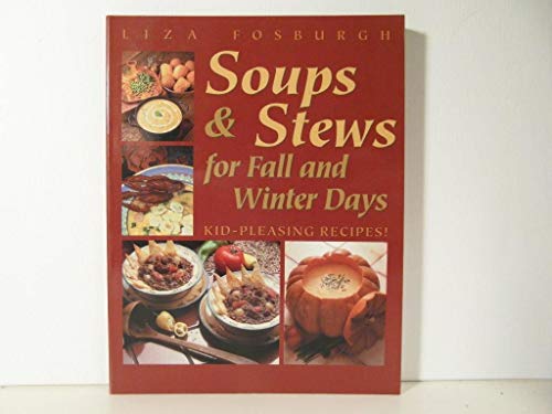 Soups and Stews for Fall and Winter Days: Kid-Pleasing Recipes