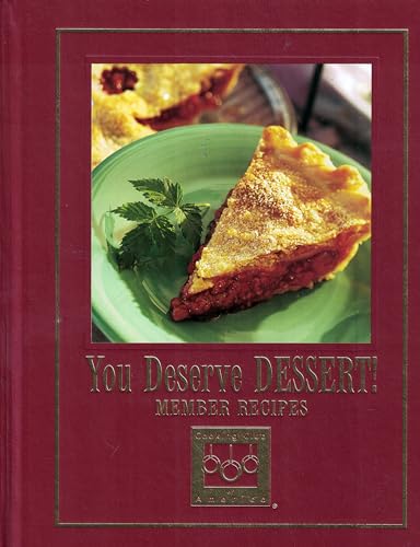 You Deserve Dessert! - Member Recipes (Cooking Arts Collection)
