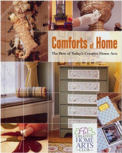 Comforts of Home, the Best of Today's Creative Home Arts (Creative Home Arts Club)