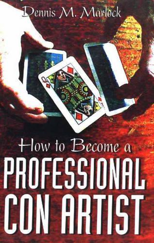 How to Become a Professional Con Artist