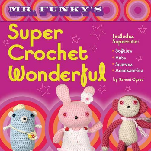 Mr. Funky's Super Crochet Wonderful
