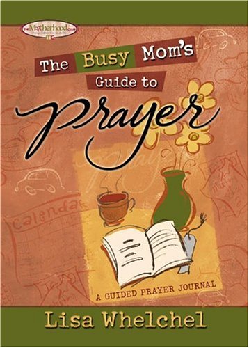 The Busy Mom's Guide to Prayer