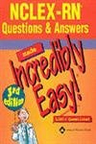 NCLEX-RN Questions and Answers Made Incredibly Easy!